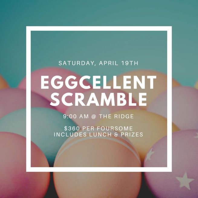 EggCellent Scramble - April 19th - 9:00 am Scramble - 4 person team